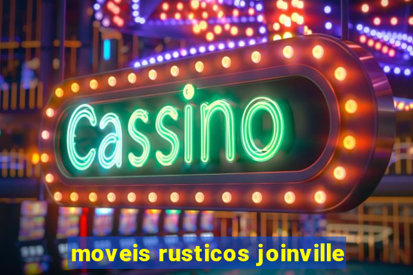 moveis rusticos joinville